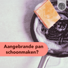 aangebrande pan schoonmaken