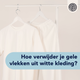 gele vlekken uit witte kleding